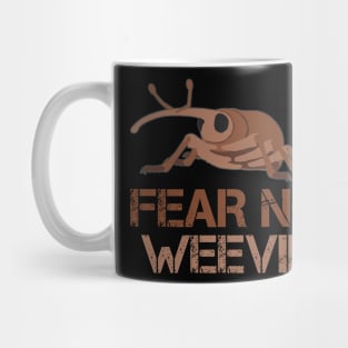 Fear No Weevil Mug